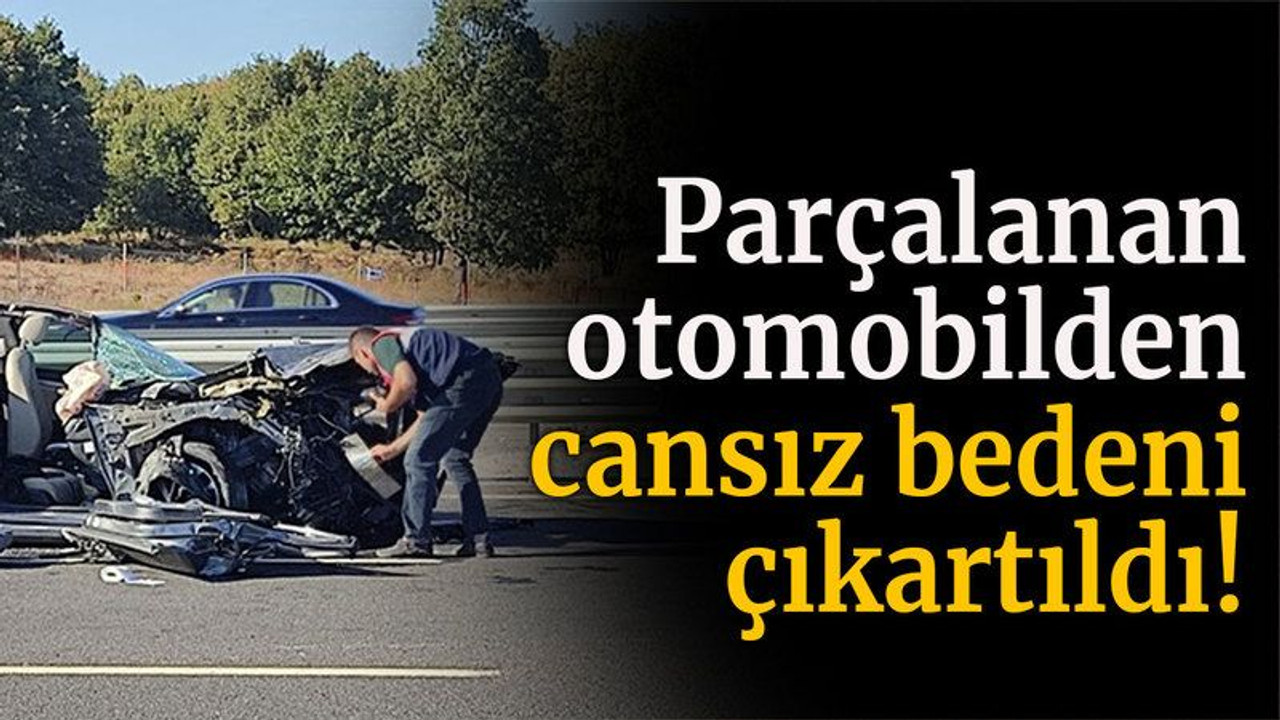 Parçalanan otomobilden cansız bedeni çıkartıldı!